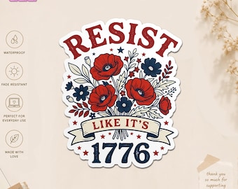 Resist Like It 1776 Sticker, Floral USA Birthday 250th Anniversary Liberal Protest Waterproof Stickers for Water Bottle Laptop