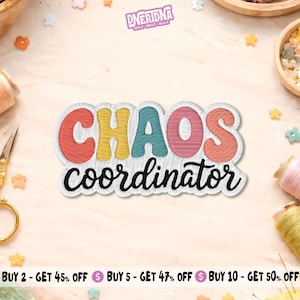 May include: Embroidered patch with the words "CHAOS coordinator" in colorful, bubble-style letters. The patch has a black border and is surrounded by sewing supplies and decorative elements.