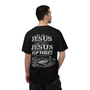 Sei wie Jesus Flip Tables T-Shirt, mutiges christliches Streetwear-T-Shirt, stückgefärbte Komfortfarben, Glaubensgeschenk für Männer, religiöses Kleid Bild 2