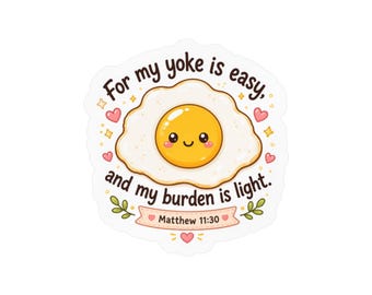 Puede incluir: Una pegatina troquelada con un huevo frito de dibujos animados con cara sonriente, rodeado de pequeños corazones rosas, estrellas amarillas y hojas verdes. El texto dice, For my yoke is easy, and my burden is light. Matthew 11:30 en una cinta.