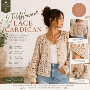 May include: A crochet pattern PDF for a Wildflower Lace Cardigan. The image features a woman wearing a beige, open-front, lace cardigan with button closures. The cardigan has a delicate floral lace motif design. The text on the image says "Elegant Feminine Effortless".