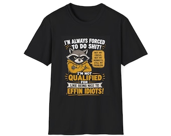 I'm Always Forced To Do Shit Raccoon T-Shirt | Funny Sarcastic Tee