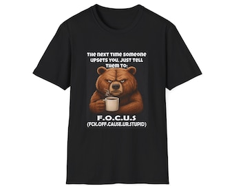 Angry Bear F.O.C.U.S. T-Shirt | Funny Sarcastic Graphic Tee