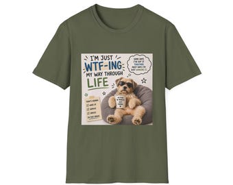 I'm Just WTF-ing My Way Through Life T-Shirt | Funny Dog Graphic