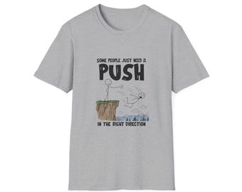 Some People Just Need a Push T-Shirt | Funny Stick Figure Humor
