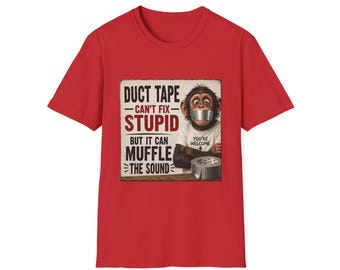 Duct Tape Can't Fix Stupid T-Shirt | Funny Monkey Graphic Tee