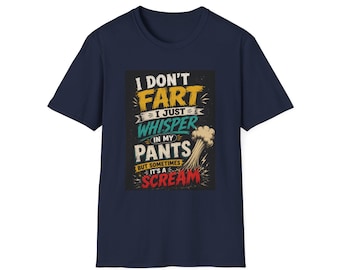 I Don't Fart I Just Whisper in My Pants T-Shirt | Funny Graphic Tee