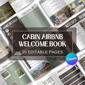 May include: A collection of open pages from a cabin Airbnb welcome book. The cover reads "CABIN AIRBNB WELCOME BOOK" with "25 EDITABLE PAGES" below. Pages include "HOME DETAILS", "CHECKING IN", "KITCHEN", "BEDROOMS", and "WIFI" information.