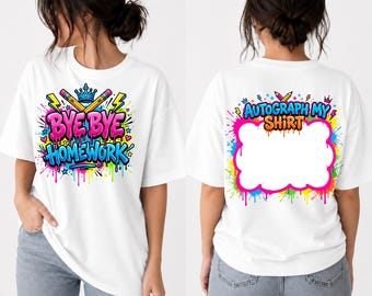 Bye Bye Homework PNG, Autograph My Shirt PNG, Last Day of School Shirt Design, Graffiti Summer PNG, End of School Digital Download