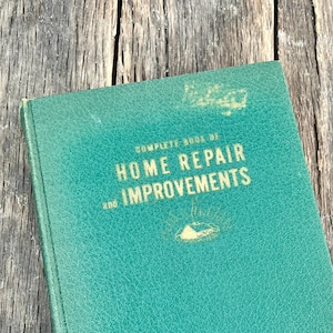 1949 Complete Book Of Home Repair And Improvements - Vintage Illustrated Home Repair Guide