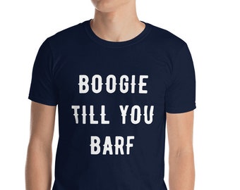 Boogie Till You Barf Short-Sleeve T-Shirt - Unisex Boogie Till You Barf Retro Front Logo T-Shirt - American Retro Shirt
