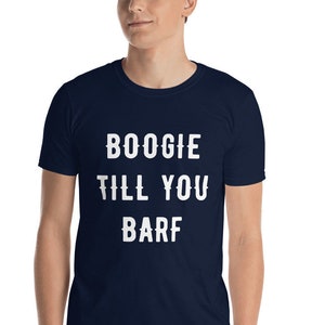 Boogie Till You Barf Short-Sleeve T-Shirt - Unisex Boogie Till You Barf Retro Front Logo T-Shirt - American Retro Shirt