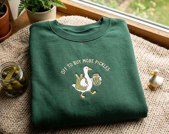 Embroidered Funny Goose Pickles Sweatshirt , Off to Buy More Pickles, Unhinged Goose Shirt, Animal Humor Shirt, Pickle Lover Gift