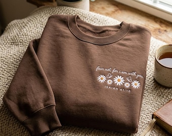 Embroidered Floral Christian Sweatshirt, Fear Not For I Am With You Shirt, Bible Verse Tee, Religious Women Gift, Inspirational Shirt