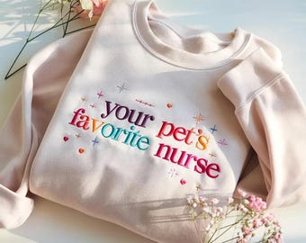 Embroidered Sweatshirt: Your Pet's Favorite Nurse – Cozy Cotton Blend, Veterinarian Sweatshirt, Vet Student Gift