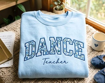 Embroidered Floral Dance Teacher Sweatshirt – Cozy Cotton Blend Comfort, Teacher Back to School Shirt