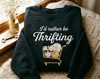 I’d Rather Be Thrifting Embroidered Sweatshirt, Thrift Aesthetic Graphic Tee, Retro Vintage Shopping Lover Outfit, Boutique Thrifting Gift