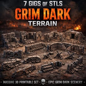 May include: A selection of 3D-printed Grim Dark terrain pieces, featuring ruined structures, walls, and barricades. The image displays the text "7 GIGS OF STLS GRIM DARK TERRAIN." The set is labelled as a "MASSIVE 3D PRINTABLE SET" and "EPIC GRIM DARK SCENERY."