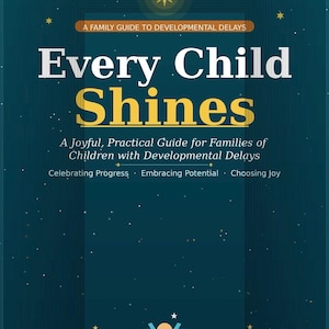 Puede incluir: Portada de libro con el título "Every Child Shines" en blanco y amarillo, con el subtítulo "A Joyful, Practical Guide for Families of Children with Developmental Delays." El fondo es azul oscuro con estrellas y una ilustración estilizada.