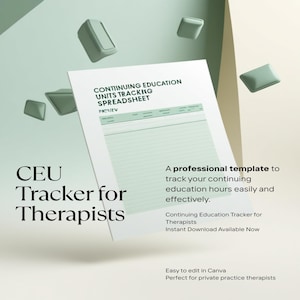May include: A digital document titled Continuing Education Units Tracking Spreadsheet with a light green header and lined rows. The text CEU Tracker for Therapists appears alongside a professional template description for tracking education hours.