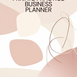 May include: A business planner with a soft color palette of pink and beige. The title "PRIVATE PRACTICE BUSINESS PLANNER" is displayed in bold, black text. Additional text includes "Caseload Tracker • Revenue Goals • Waitlist Manager".