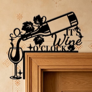 Wine O'clock Door Topper Sign,Wine Bottle Glass Metal Decor,Grape Vine Wine Door Frame Art,Home Bar Wine Wall Decor Sign,Metal Wine Wall Art