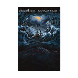 May include: A rectangular poster featuring the text Sturgill Simpson A Sailor's Guide To Earth at the top. The artwork depicts a dark, stormy ocean with a ship navigating large waves under a glowing yellow sun, and a dark, textured foreground.