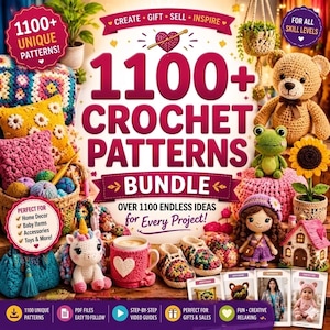May include: An image advertising a crochet patterns bundle with over 1100 designs. The cover displays the text "1100+ Crochet Patterns Bundle" and examples of finished crochet projects, including a teddy bear, doll, and home decor items. The image also includes the text "For All Skill Levels".