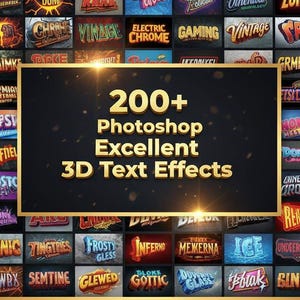 May include: A digital graphic showcasing a collection of 3D text effects for Photoshop. The central image, framed in gold, displays "200+ Photoshop Excellent 3D Text Effects." Surrounding this are numerous examples of text styles, each with unique colors and designs.