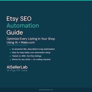 May include: A teal graphic with white text promoting an Etsy SEO Automation Guide. The guide promises AI-powered title, description, and tag optimization, step-by-step automation setup, and is tested on 489+ Etsy listings. The guide is from AlSellerLab.