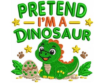 Dinosaur Embroidery Design, Pretend I'm A Dinosaur Embroidery File, Dinosaur Lover Gift, Nursery Decor Baby Shower Gifts Embroidery Design