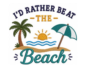 Summer Vacation Embroidery Design, I'd Rather Be At The Beach Embroidery, Beach Lover Machine Embroidery File, Coastal Vacation Embroidery
