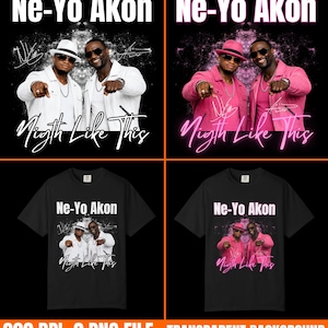 May include: A graphic featuring Ne-Yo and Akon in white and pink outfits, with the text "Night Like This" and signatures. Below are two black t-shirts with the same design. The image also includes text indicating 300 DPI and a transparent background.