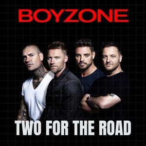 May include: Image of the band Boyzone with the text "BOYZONE" in red at the top. Below the text are four men in dark clothing. The text "TWO FOR THE ROAD" is at the bottom in white.
