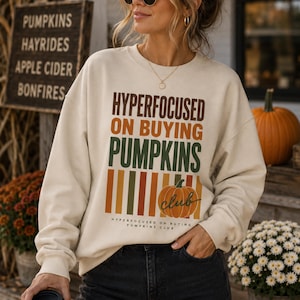 Hyperfocused On Buying Pumpkins Sweatshirt | Funny ADHD Autumn Fall Gift | Neurodivergent Top | Pumpkin Season Lover | Halloween ADHD Gift
