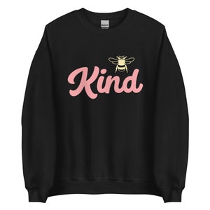 Color Choices Unisex Bee Kind Sweatshirt, Be Kind Sweatshirt, Kindness, Positive Vibes Sweatshirt, Womens Trendy Sweatshirt, Mens Sweatshirt
