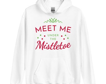 Color Choices Unisex Flirty Christmas Hoodie, Meet Me Under The Mistletoe Sweatshirt Hoodie, Christmas Kiss, Funny Christmas Shirt, Love