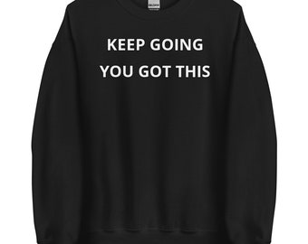 Color Choices Keep Going You Got This Unisex Sweatshirt, Motivational, You Can Do It, Strong, Unbreakable, Hustle Goals, MarlowsGiftCottage