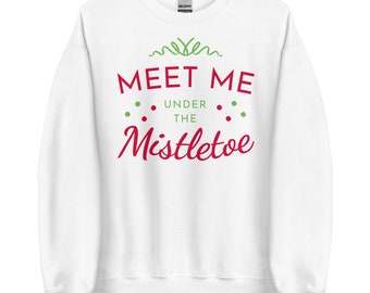 Color Choices Unisex Romantic Funny Christmas Sweatshirt, Meet Me Under The Mistletoe Sweatshirt, Christmas Kiss, Christmas Love, Flirty