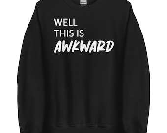 Color Choices Unisex Funny Sweatshirt, Well This Is Awkward Sweatshirt, Sarcastic Humor, Funny Sarcasm Shirt With Saying, MarlowsGiftCottage