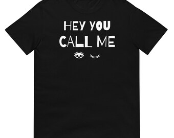 Color Choices Flirty Fun, Hey You Call Me Wink Unisex T-Shirt, Funny Single Life Tshirt, Confident Extrovert Pick Up Line MarlowsGiftCottage