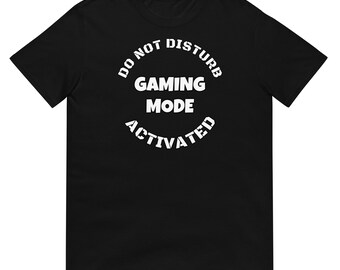 Color Choices Unisex Do Not Disturb Gaming Mode Activated T-Shirt, Funny Gamer Tshirt, Gift For Gamer, Gaming Mode On, MarlowsGiftCottage