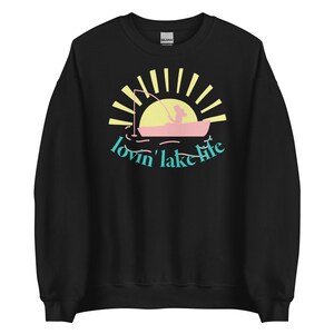 Color Choices, Fishing Girl Gift, Lovin&#39; Lake Life Sweatshirt, Camping Summer Vibes, Unisex Sizes, Fisherwoman Fisherman, MarlowsGiftCottage