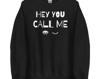 Color Choices Flirty Fun, Hey You Call Me Wink Unisex Sweatshirt, Funny Single Life, Confident Extrovert Pick Up Line, MarlowsGiftCottage