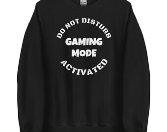 Color Choices Unisex Do Not Disturb Gaming Mode Activated Sweatshirt, Funny Gamer Shirt, Gift For Gamer, Gaming Mode On, MarlowsGiftCottage