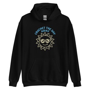 Color Choices Unisex Hoodie, Crochet The Day Away Sun Sweatshirt, Gift For Crocheter, Womens Crochet Sweatshirt, Mens Crochet Hoodie Shirt