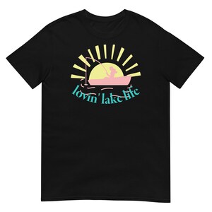 Color Choices, Fishing Girl Gift, Lovin&#39; Lake Life T-Shirt, Summer Vibes, Unisex Sizes, Women&#39;s Fishing Shirt, Fisherman, MarlowsGiftCottage