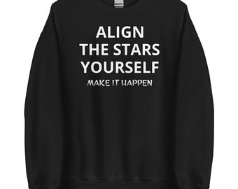 Color Choices Align The Stars Yourself Make It Happen Unisex Sweatshirt, Make Your Own Destiny, Follow Your Dreams Goals, MarlowsGiftCottage