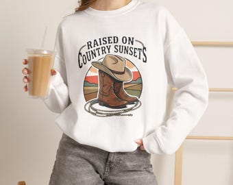 Raised on Country Sunsets Sweatshirt | Western Cowgirl Pullover | Rustic Ranch Style