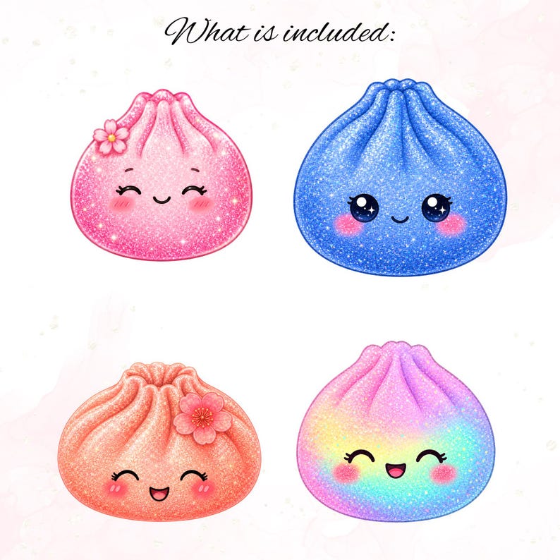 May include: Four glittery, cartoon-style dumpling illustrations with smiling faces. The top left is pink with a flower, the top right is blue, the bottom left is peach with a flower, and the bottom right is a rainbow gradient. Text reads: What is included: